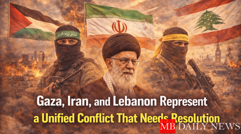Gaza, Iran, and Lebanon Represent a Unified Conflict That Needs Resolution